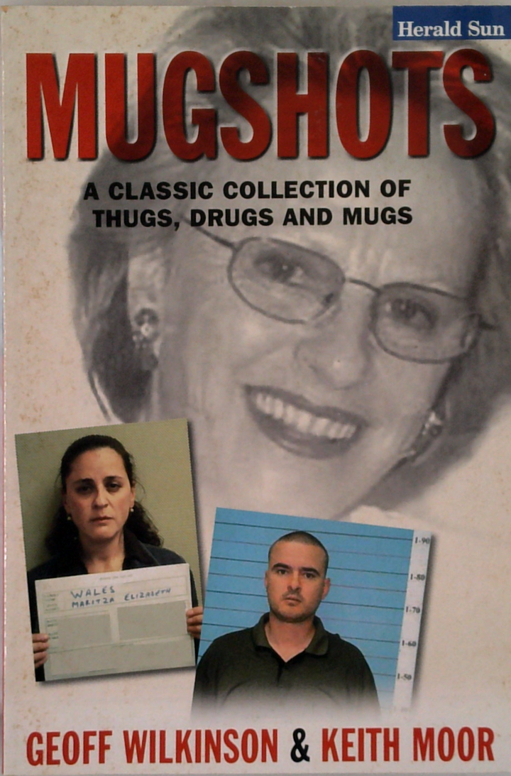 Mugshots: A Classic Collection Of Thugs, Drugs And Mugs