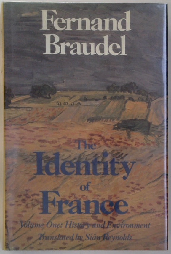 The Identity of France: Volume One: History and Environment