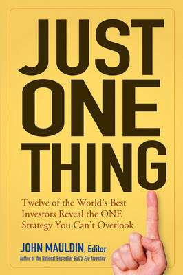 Just One Thing: Twelve of the World's Best Investors Reveal the One