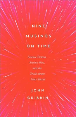 Nine Musings on Time: Science Fiction, Science Fact, and the Truth