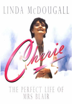 Cherie Blair: The Perfect Life of Mrs Blair