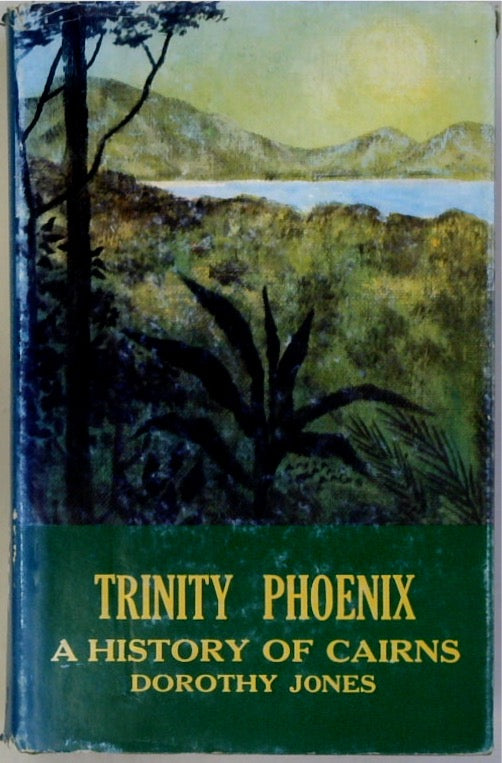 Trinity Phoenix. A History of Cairns.