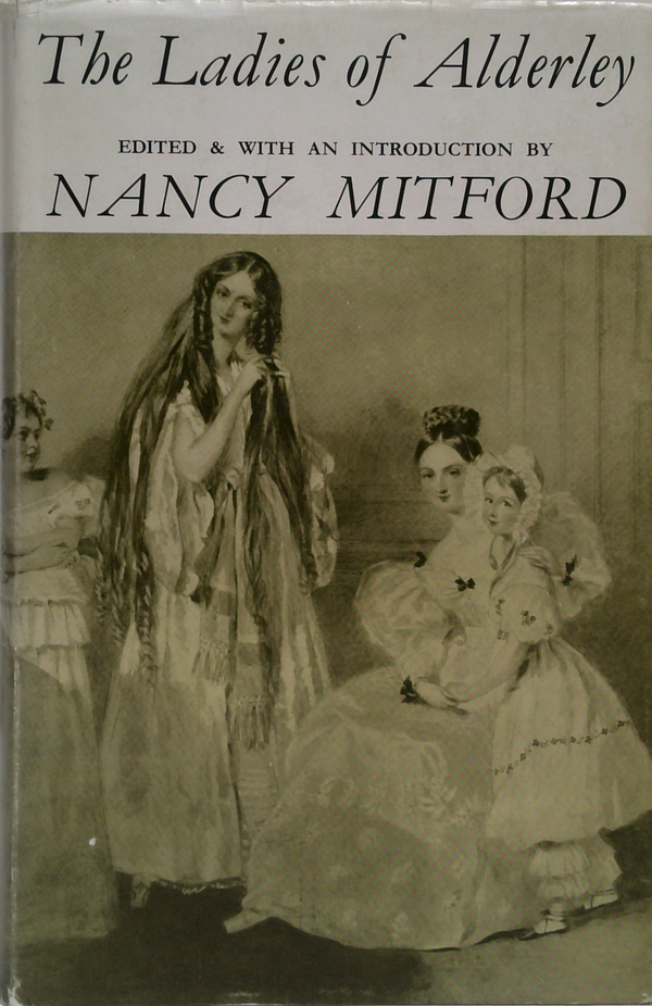The Ladies Of Alderley: Being The Letters Between Maria Josepha Lady Stanley Of Alderley And Her Daughter-In-Law Henrietta Maria Stanley During The Years 1841-1850