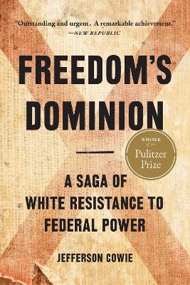 Freedom's Dominion (Winner of the Pulitzer Prize): A Saga of White Resistance to Federal Power