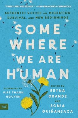 Somewhere We Are Human: Authentic Voices on Migration, Survival, and