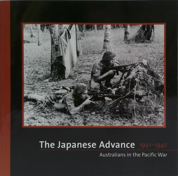 The Japanese Advance 1941-1942: Australians In The Pacific War