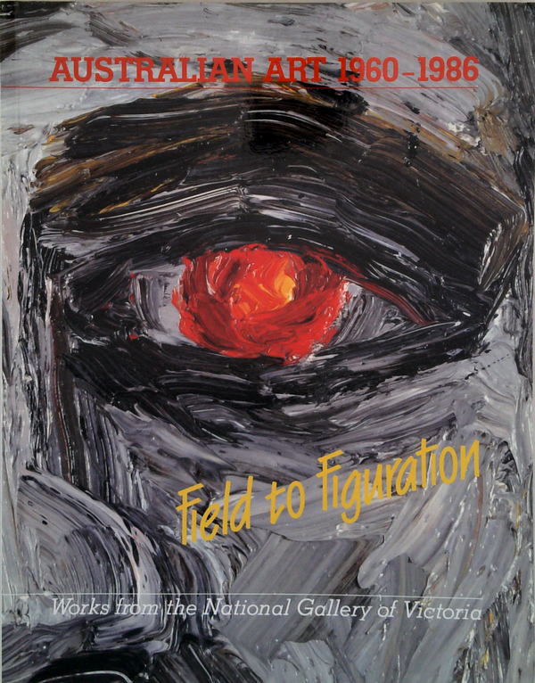 Field To Figuration: Australian Art 1960-1986 Works From The National Gallery Of Victoria