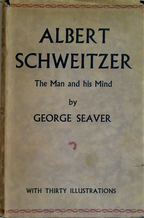 Albert Schweitzer: The Man And His Mind