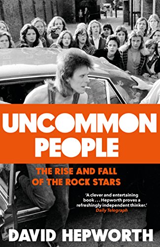 Uncommon People
The Rise and Fall of the Rock Stars 1955-1994