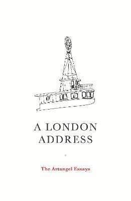 A London Address: The Artangel Essays