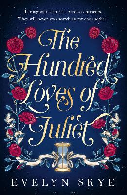 The Hundred Loves of Juliet: An epic reimagining of a legendary love story