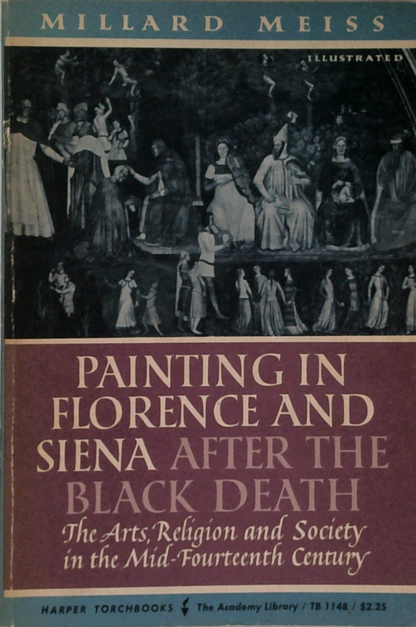 Painting In Florence And Siena After The Black Death: The Arts Religion And Society In The Mid-Fourteenth Century