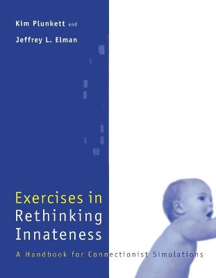 Exercises in Rethinking Innateness: A Handbook for Connectionist