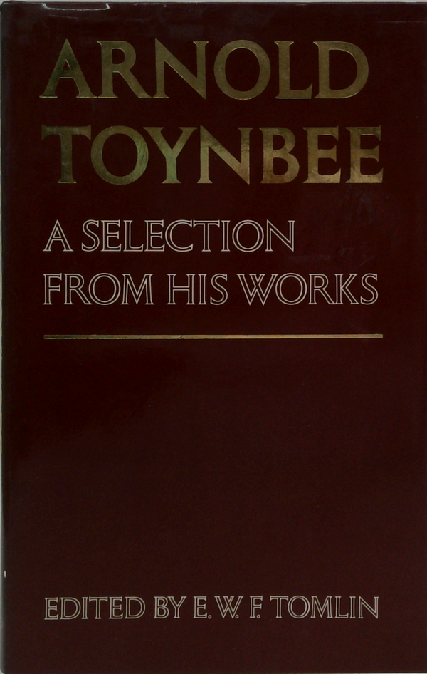 Arnold Toynbee: A Selection From His Works