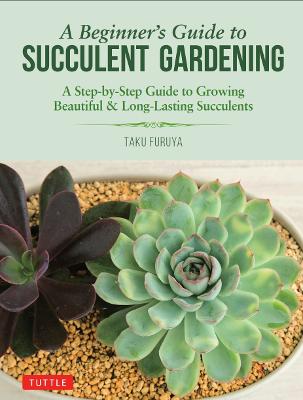 A Beginner's Guide to Succulent Gardening: A Step-by-Step Guide to