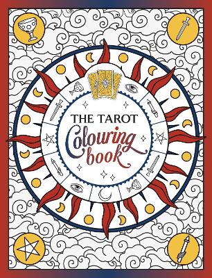 The Tarot Colouring Book: A Mystical Journey of Colour and Creativity