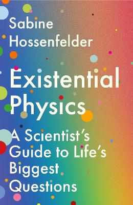 Existential Physics: A Scientist's Guide to Life's Biggest Questions