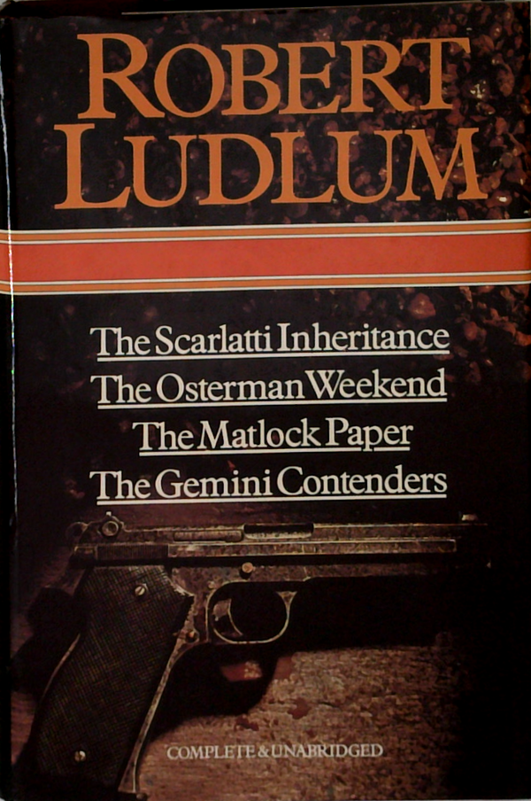 The Scarlatti Inheritance; The Osterman Weekend; The Matlock Paper; The Gemini Contenders
