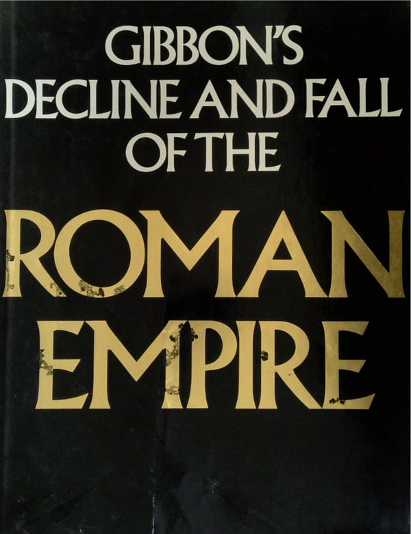 Gibbon's Decline And Fall Of The Roman Empire