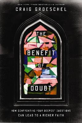 The Benefit of Doubt: How Confronting Your Deepest Questions Can Lead