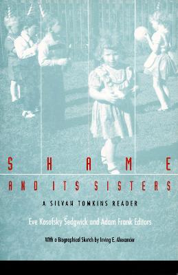Shame and Its Sisters: A Silvan Tomkins Reader