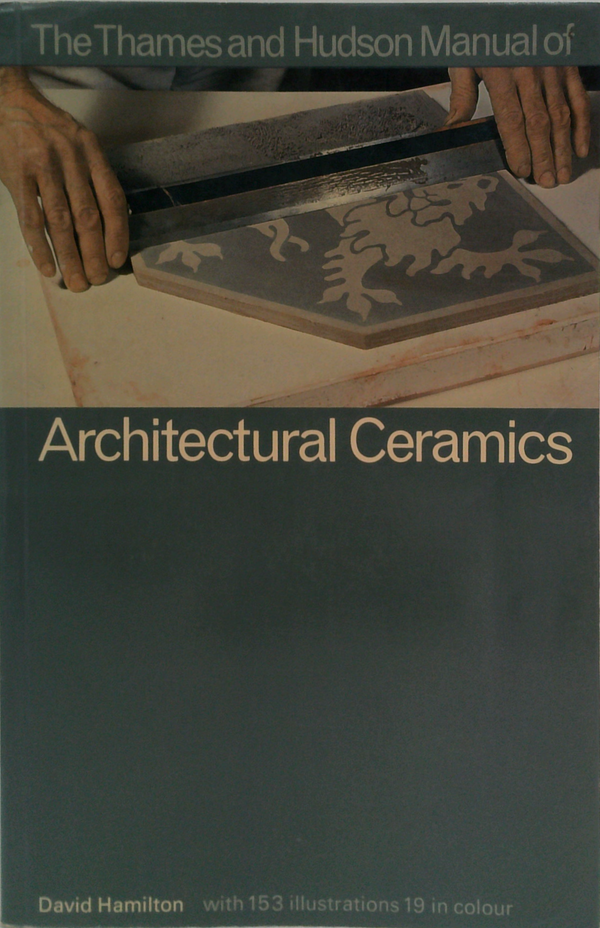 The Thames And Hudson Manual Of Architectural Ceramics