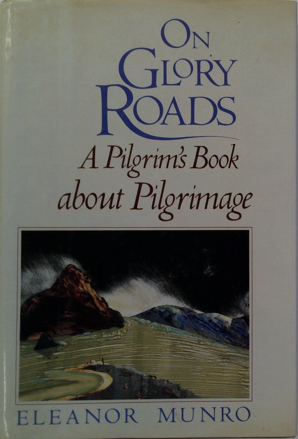 On Glory Roads: A Pilgrim's Book About Pilgrimage