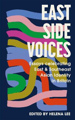 East Side Voices: Essays celebrating East and Southeast Asian identity