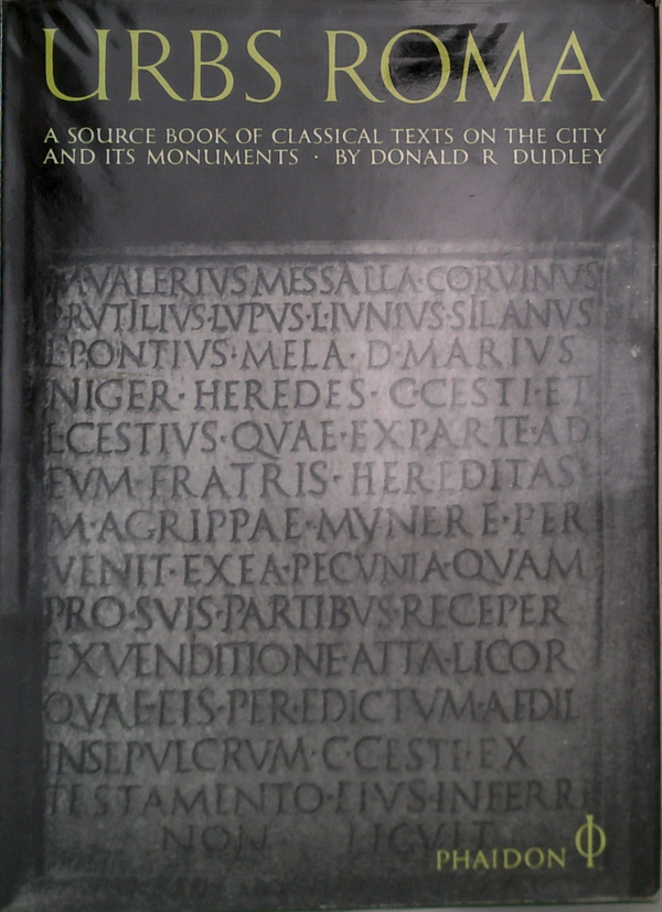 Urbs Roma: A Source Book Of Classical Texts On The City & It's Monuments