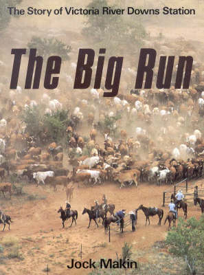 The Big Run: The Story of Victoria Downs Station