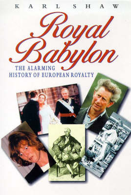 Royal Babylon: Alarming History of European Royalty