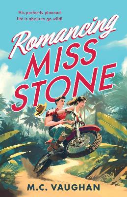 Romancing Miss Stone: An opposites attract, spicy action-adventure