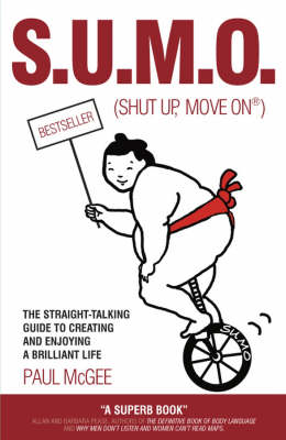 SUMO (Shut Up, Move On): The Straight Talking Guide to Creating and