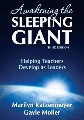 Awakening the Sleeping Giant: Helping Teachers Develop as Leaders