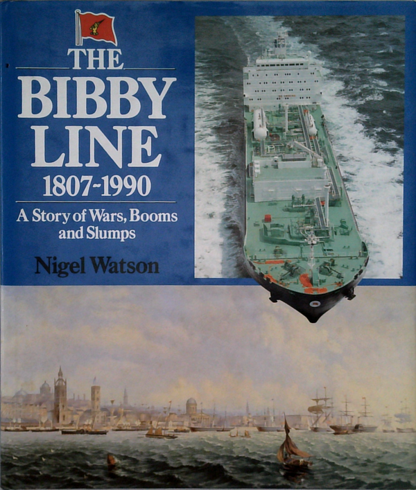 The Bibby Line 1807-1990: A Story Of Wars, Booms And Slumps