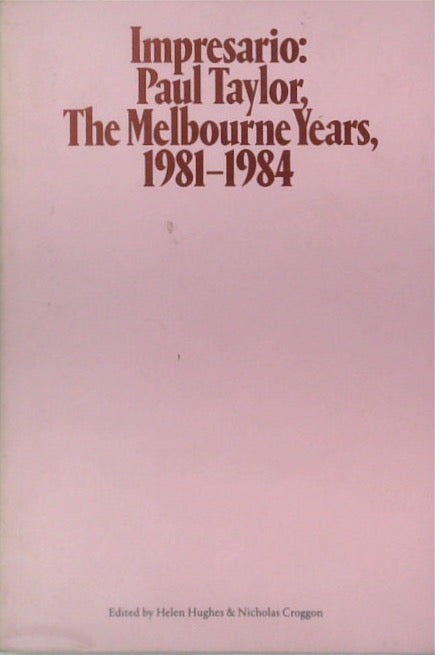 IMPRESARIO: PAUL TAYLOR, THE MELBOURNE YEARS, 1981 - 1984