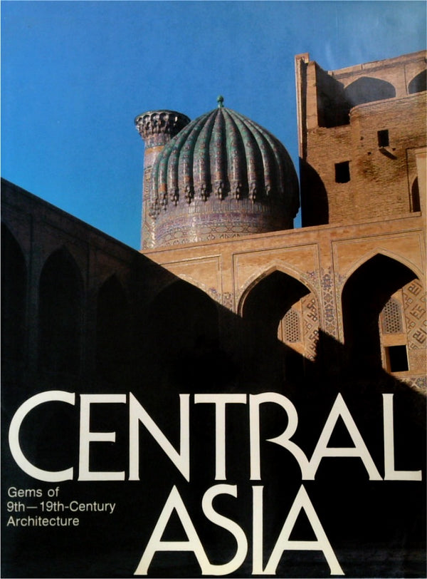 Central Asia: Gems of 9th-19th Century Architecture