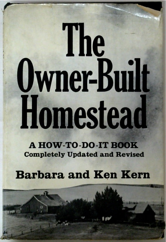 The Owner-Built Homestead: A How-To-Do-It Book Completely Updated and Revised