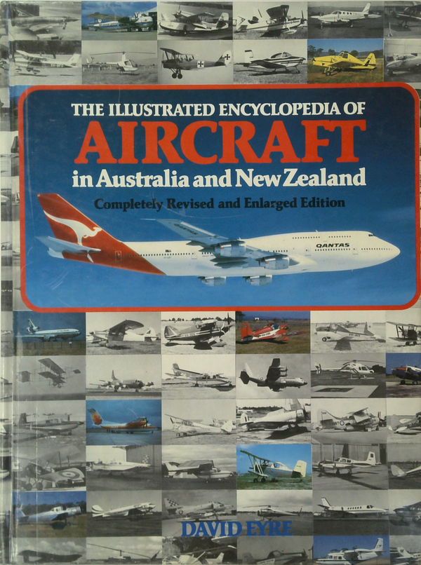 The Illustrated Encyclopedia Of Aircraft In Australia And New Zealand