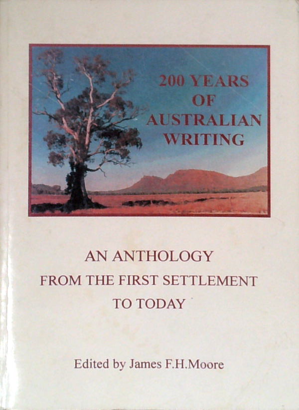 200 Years Of Australian Writing: An Anthology From The First Settlement To Today