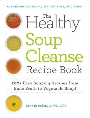 The Healthy Soup Cleanse Recipe Book: 200+ Easy Souping Recipes from