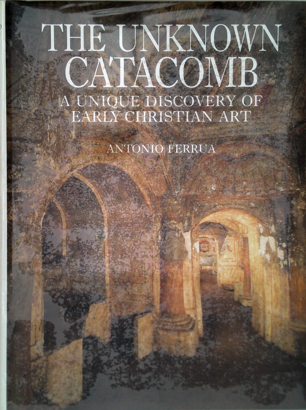 The Unknown Catacomb: A Unique Discovery Of Early Christian Art