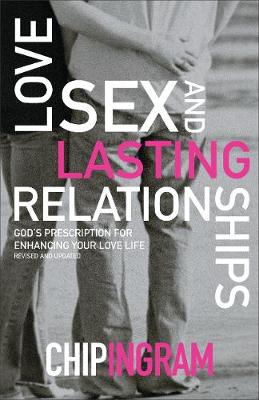 Love, Sex, and Lasting Relationships - God`s Prescription for