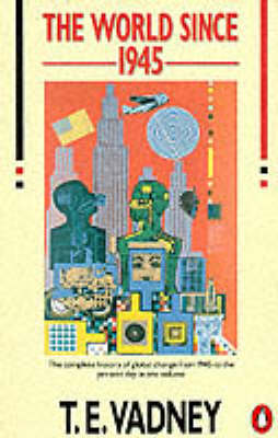 The World Since 1945: A Complete History of Global Change from 1945 to