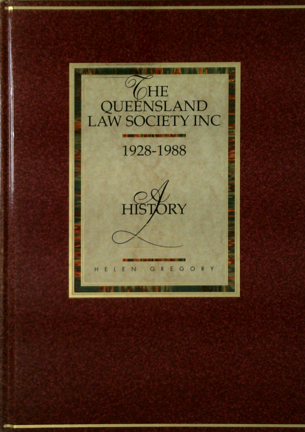 The Queensland Law Society Inc 1928-1988: A History
