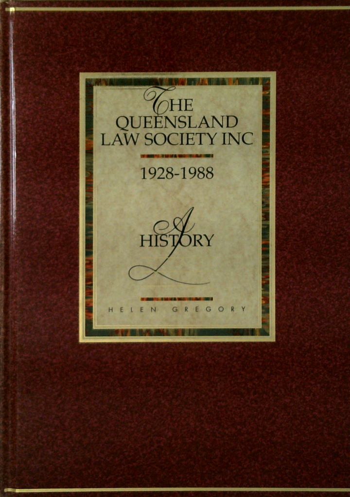 The Queensland Law Society Inc 1928-1988: A History