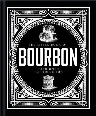 The Little Book of Bourbon: American Perfection