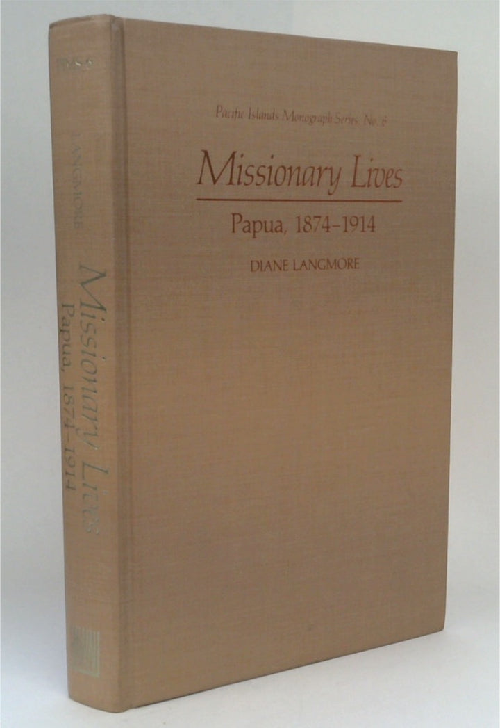 Missionary Lives: Papua, 1874-1914 (Pacific Islands Monograph Series) (SIGNED)