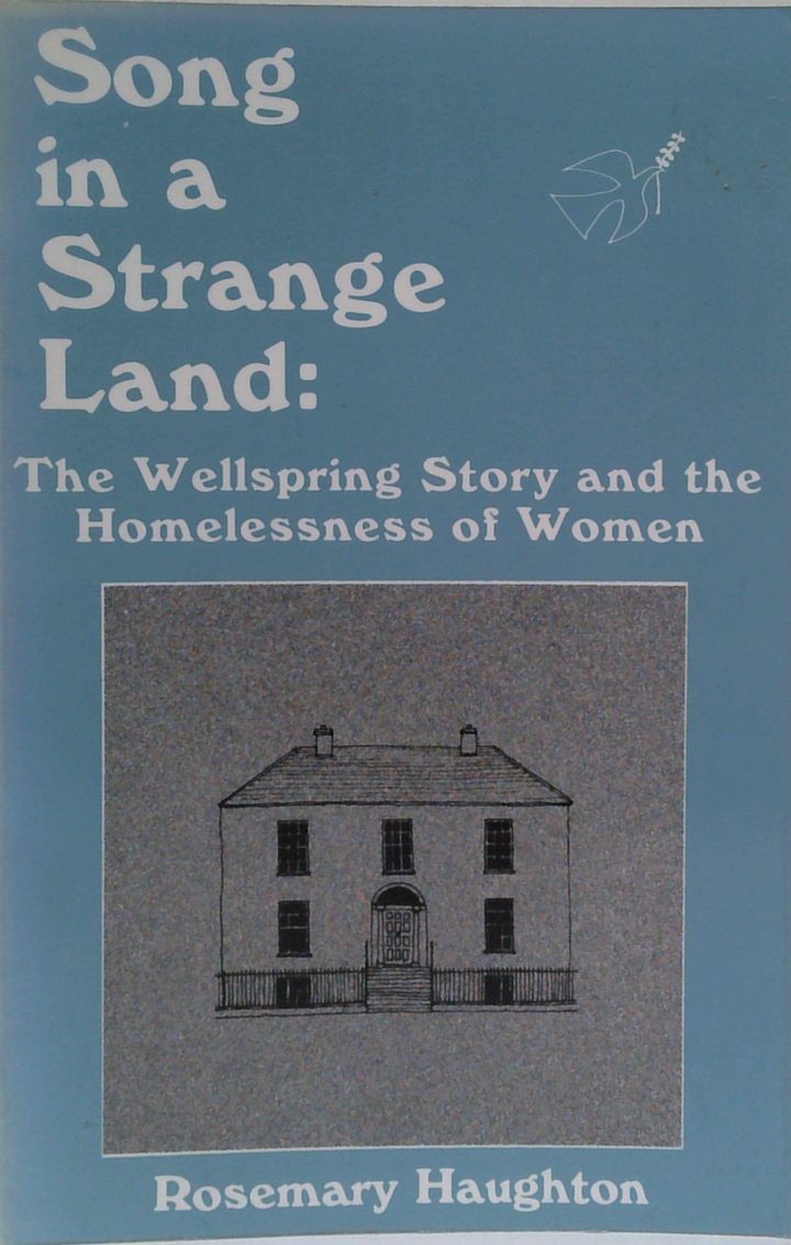 Song In A Strange Land: The Wellspring Story And The Homelessness Of Women