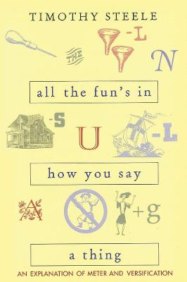 All the Fun's in How You Say a Thing: An Explanation of Meter and